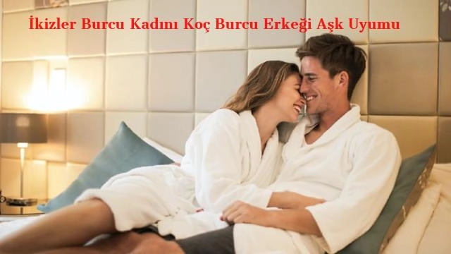 İkizler Burcu Kadını Koç Burcu Erkeği Aşk Uyumu